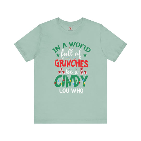 In A World Full Of Grinches Be Cindy Loo Who T-Shirt