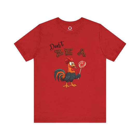 Don't Be A Cock Sucker T-Shirt