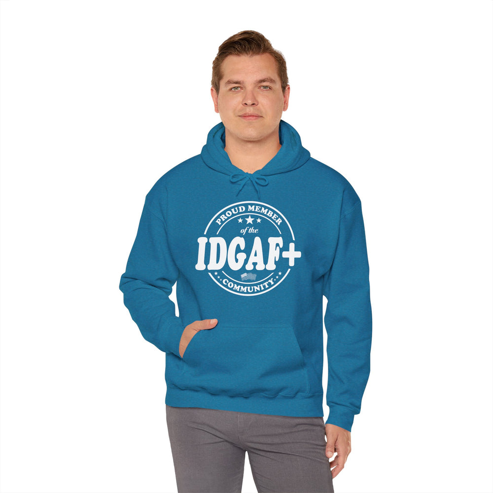 Proud Member of The IDGAF+ Community Hooded Sweatshirt