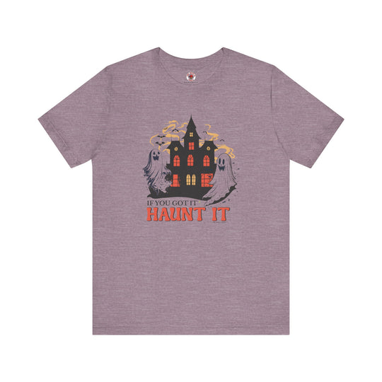 If You Got It Haunt It T-Shirt