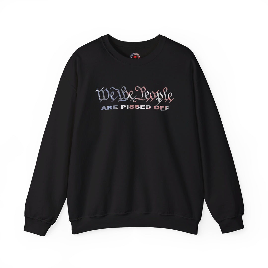 We The People Are Pissed Off Crewneck Sweatshirt