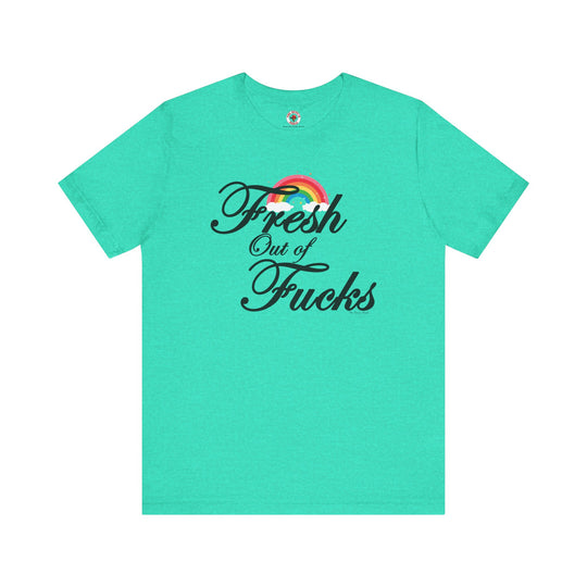 Fresh Out Of Fucks T-Shirt