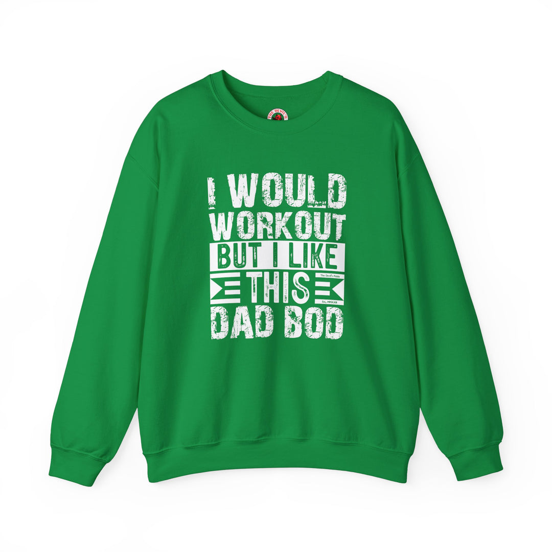 I Would Workout But I Like This Dad Bod Crewneck Sweatshirt