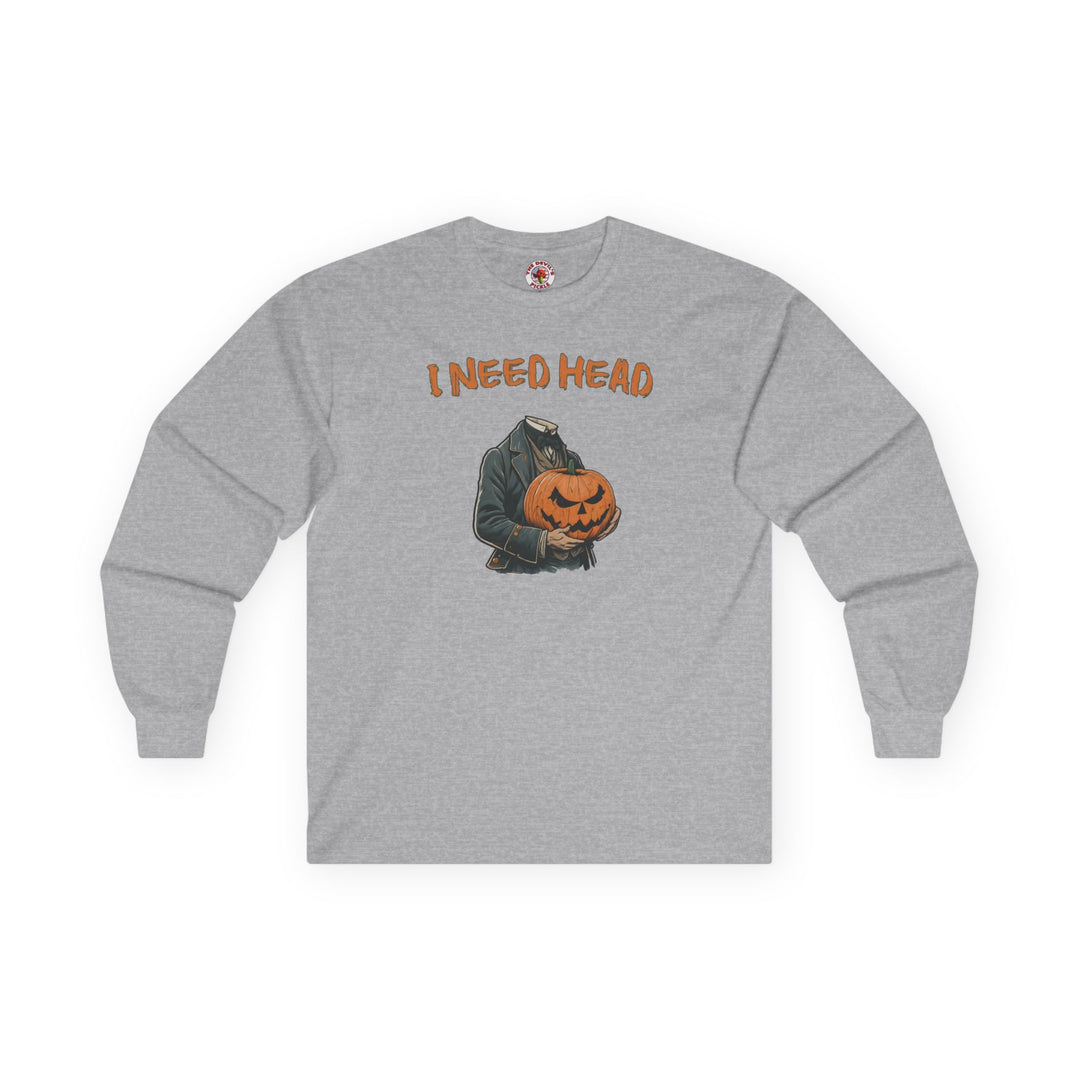 I Need Head Long Sleeve Tee