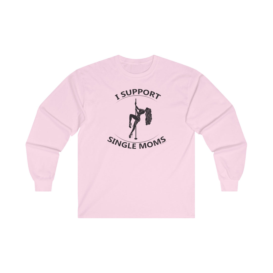 I Support Single Moms Long Sleeve Tee