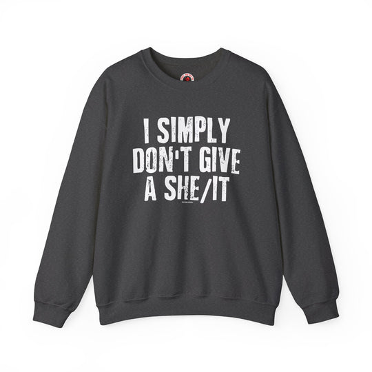 I Simply Don't Give A She/It Crewneck Sweatshirt