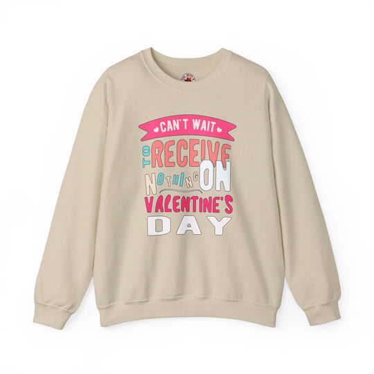 Can't Wait To Receive Nothing On Valentines Day Crewneck Sweatshirt