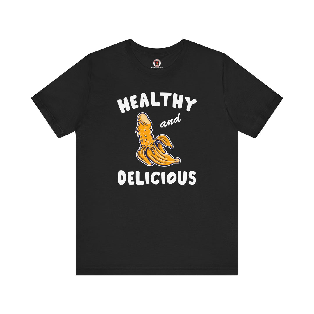 Healthy and Delicious T-Shirt