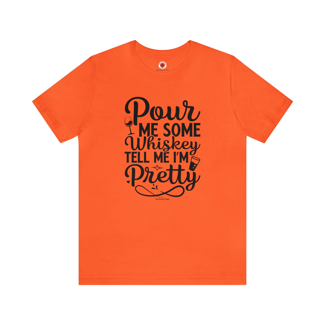 Pour Me Some Whiskey Tell Me I'm Pretty T-Shirt