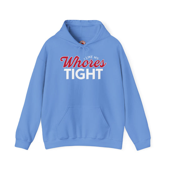 I Like My Whores Tight Hooded Sweatshirt