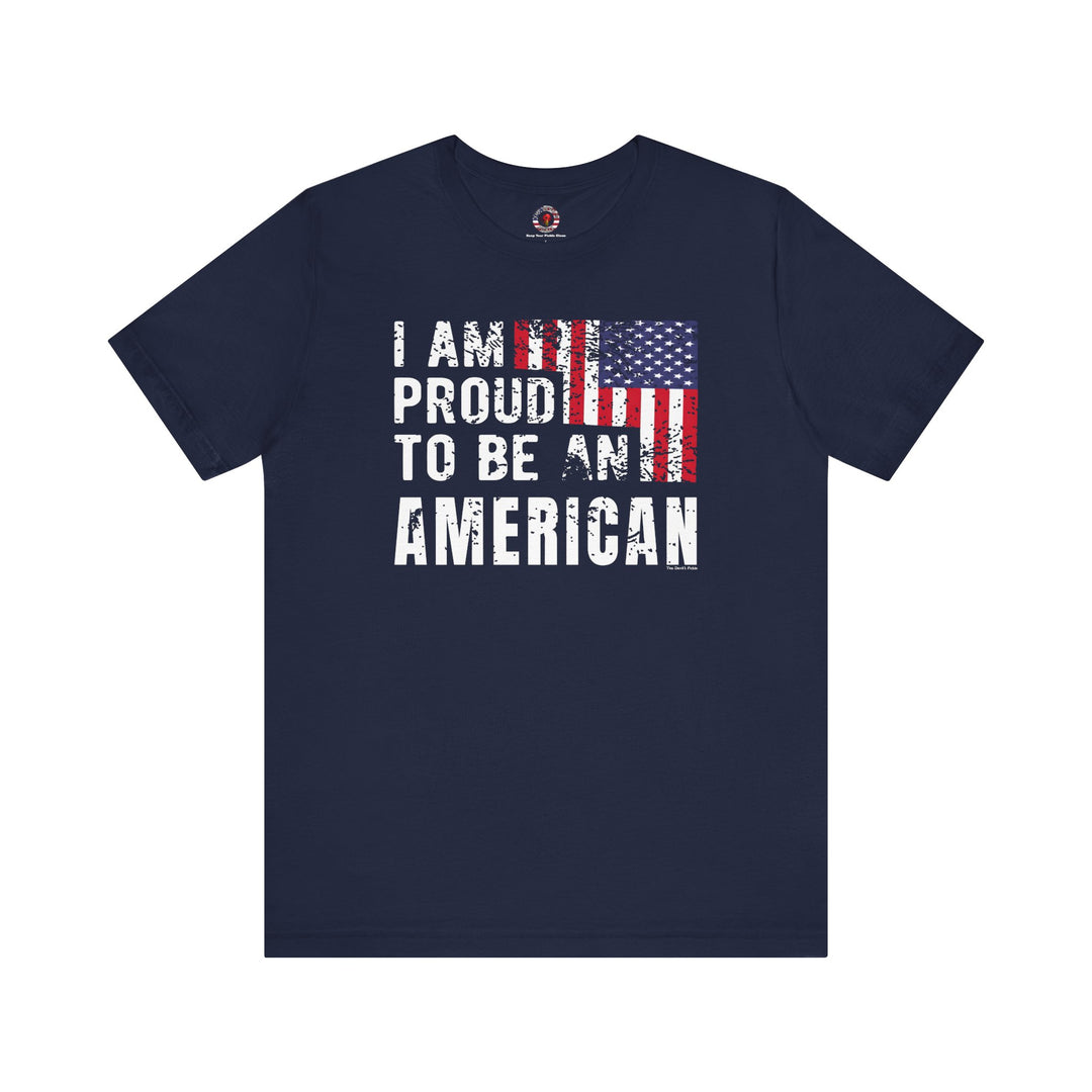 I Am Proud To Be An American T-Shirt