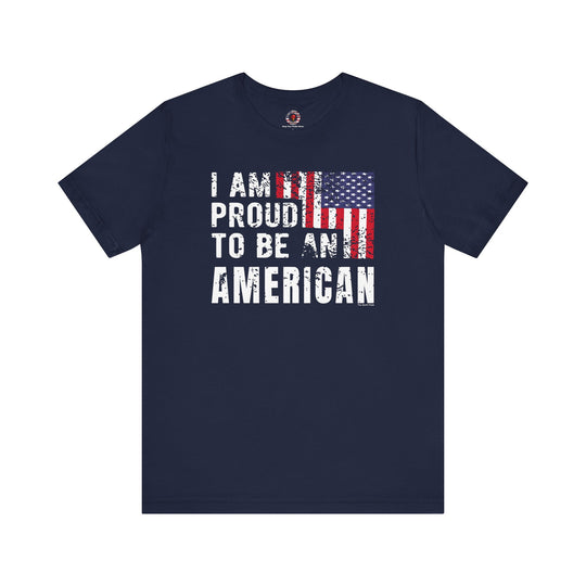 I Am Proud To Be An American T-Shirt