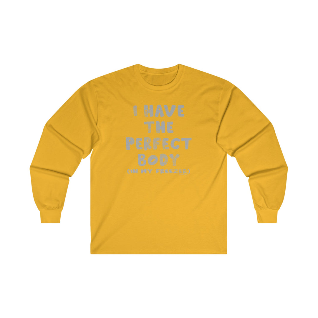 I Have The Perfect Body Long Sleeve Tee