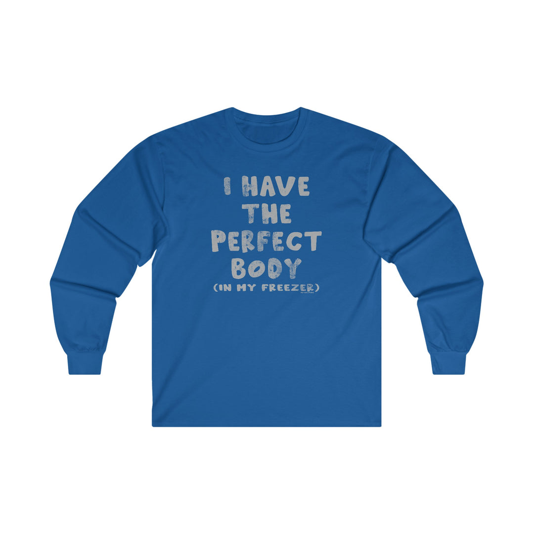 I Have The Perfect Body Long Sleeve Tee