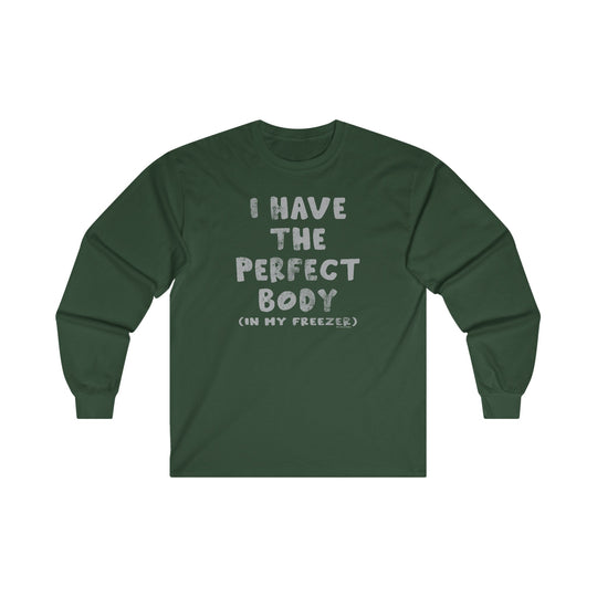 I Have The Perfect Body Long Sleeve Tee