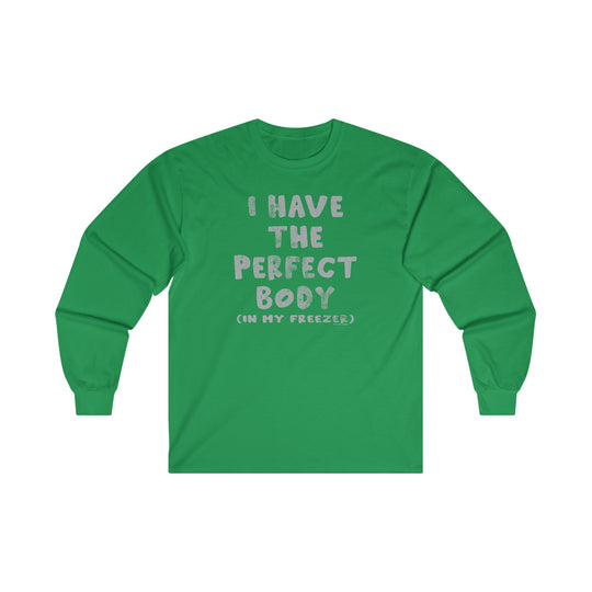 I Have The Perfect Body Long Sleeve Tee