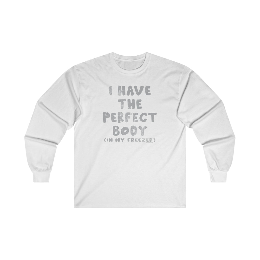 I Have The Perfect Body Long Sleeve Tee