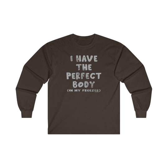 I Have The Perfect Body Long Sleeve Tee