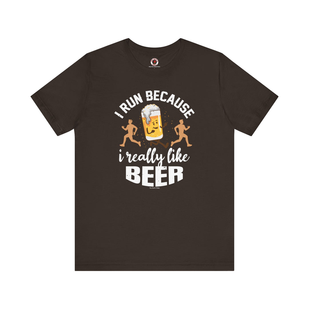 I Run Because I Really Like Beer T-Shirt