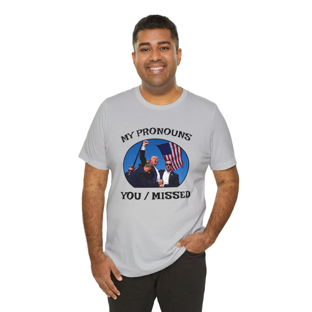 My Pronouns You/Missed T-Shirt