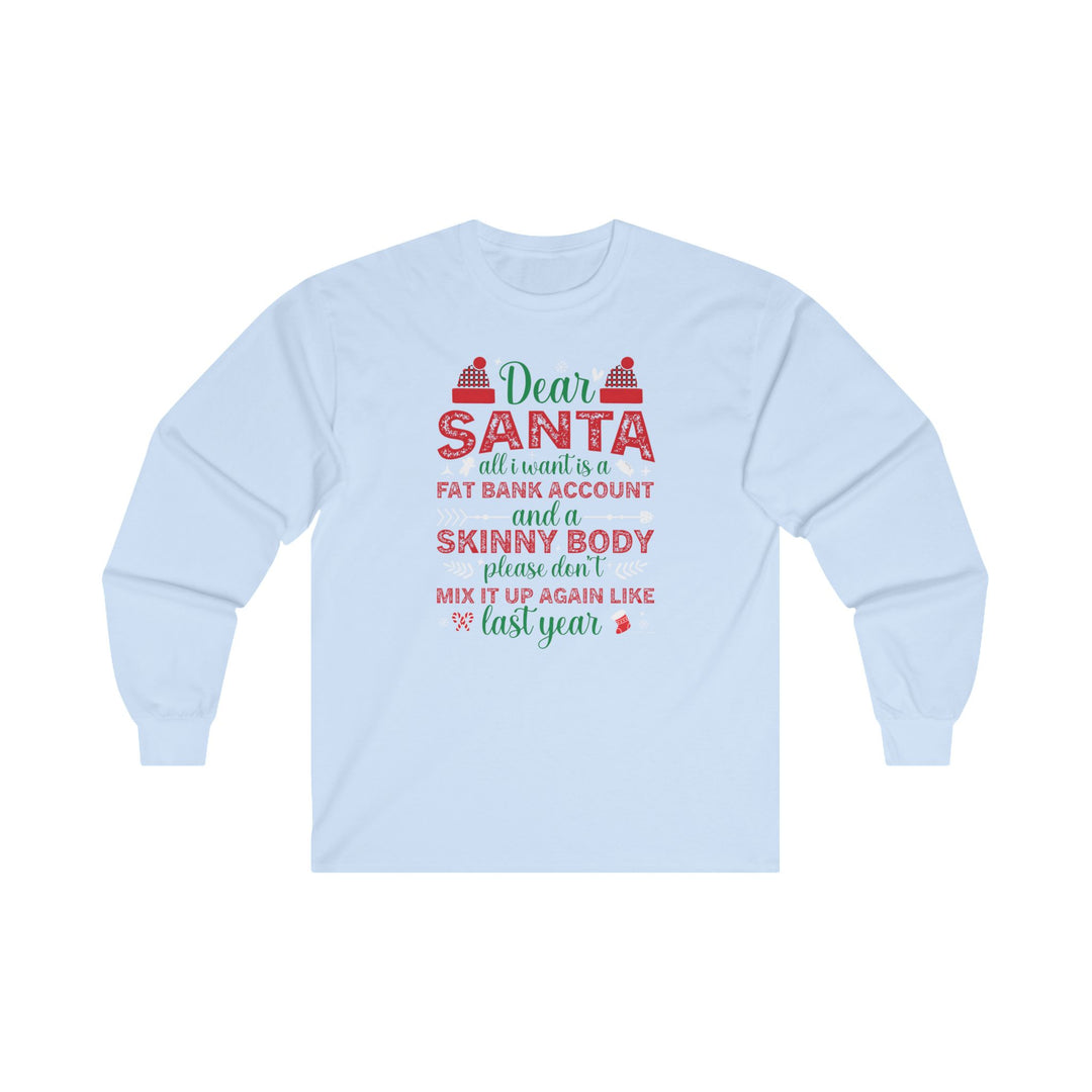 Dear Santa All I Want Is a Fat Bank Account Long Sleeve Tee