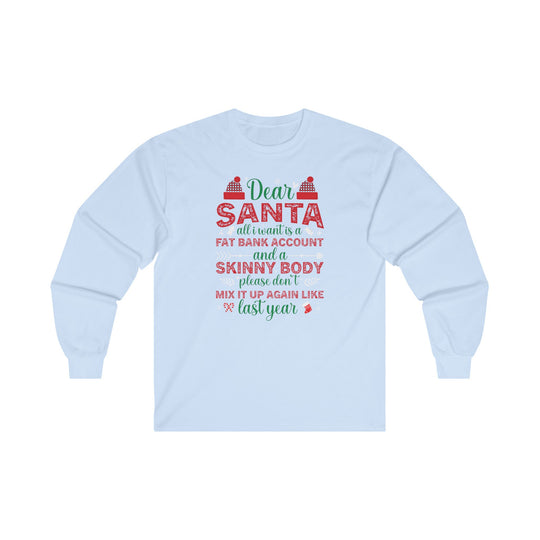 Dear Santa All I Want Is a Fat Bank Account Long Sleeve Tee