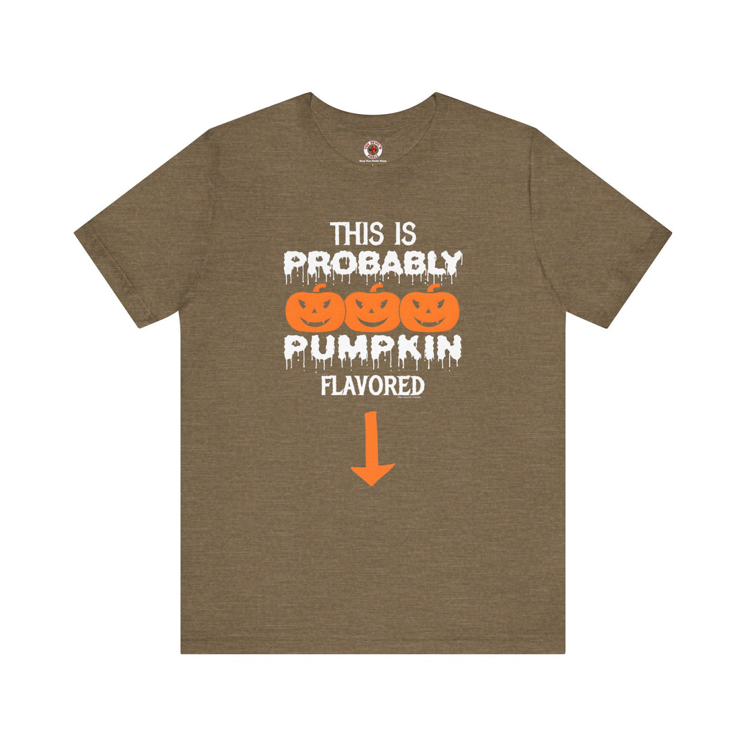 This is Probably Pumpkin Flavored T-Shirt