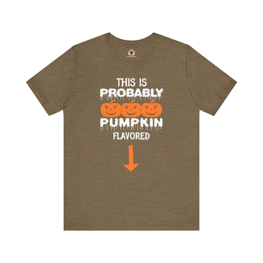 This is Probably Pumpkin Flavored T-Shirt