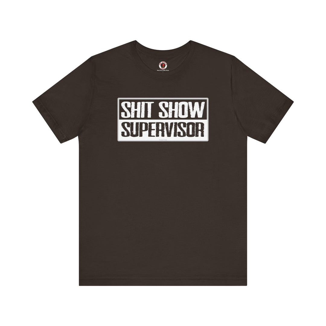 Shit Show Supervisor T-Shirt