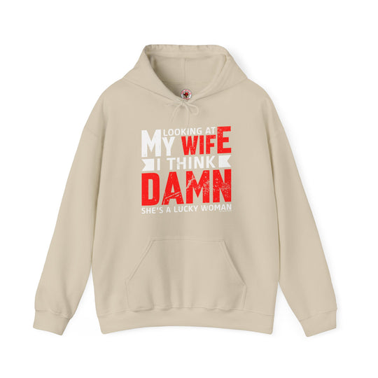 Looking At My Wife I Think Damn Hooded Sweatshirt