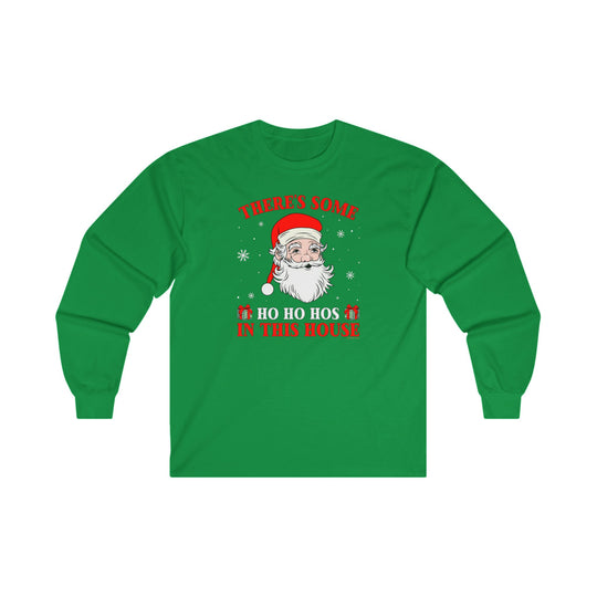 There's Some Ho Ho Ho's In This House Long Sleeve Tee