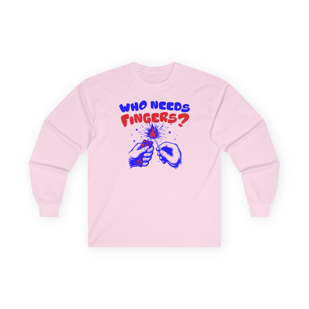 Who Needs Fingers Long Sleeve Tee