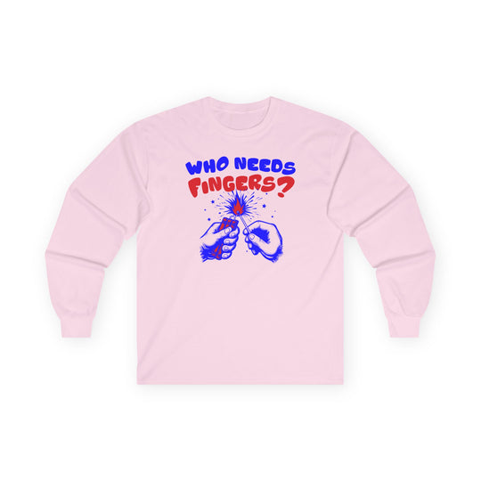 Who Needs Fingers Long Sleeve Tee