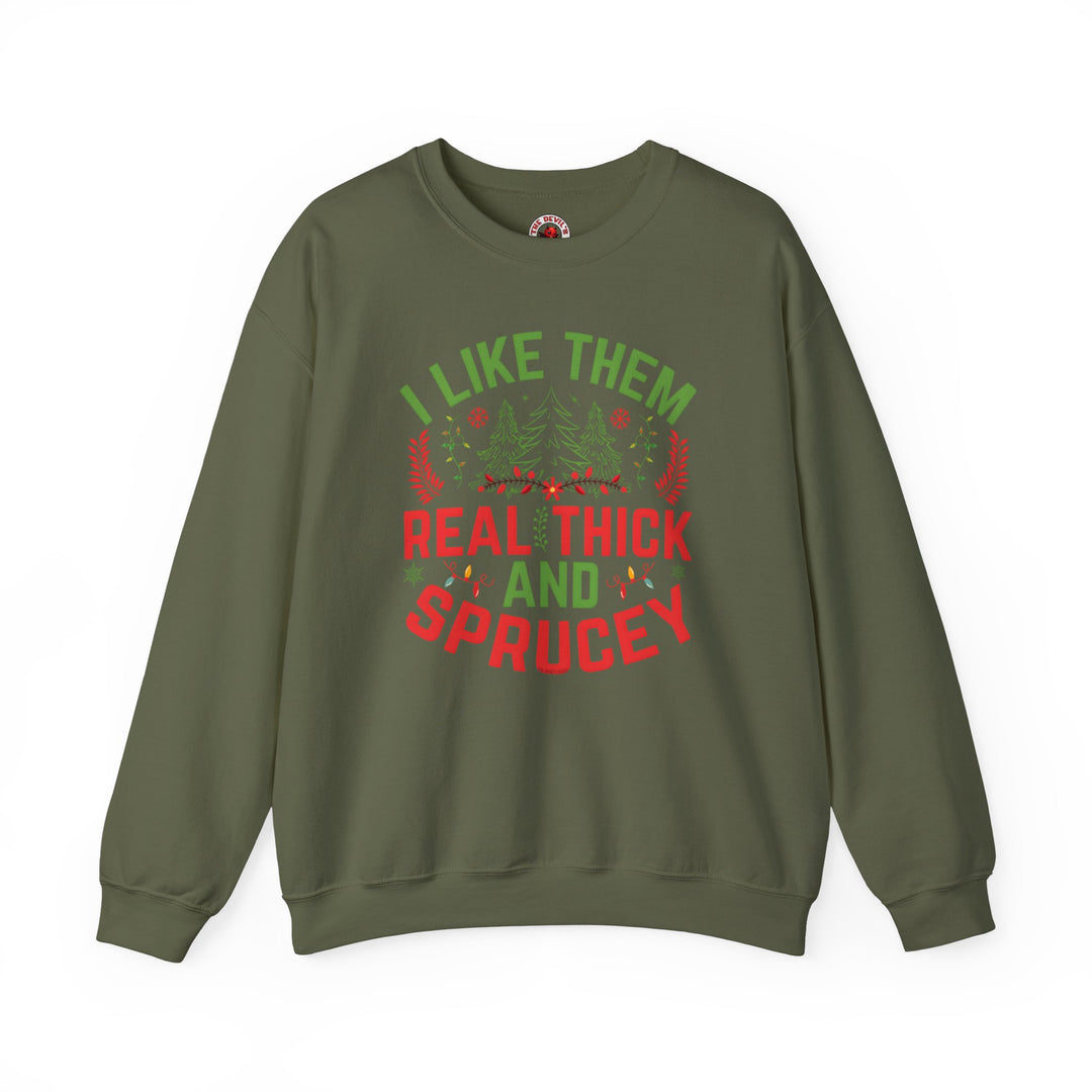 I Like them Thick And Sprucey Crewneck Sweatshirt.