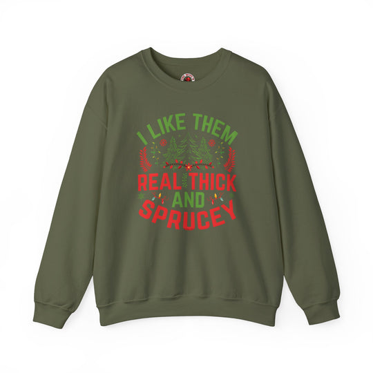 I Like them Thick And Sprucey Crewneck Sweatshirt.