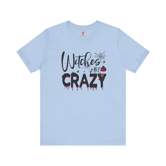 Witches Be Crazy T-Shirt