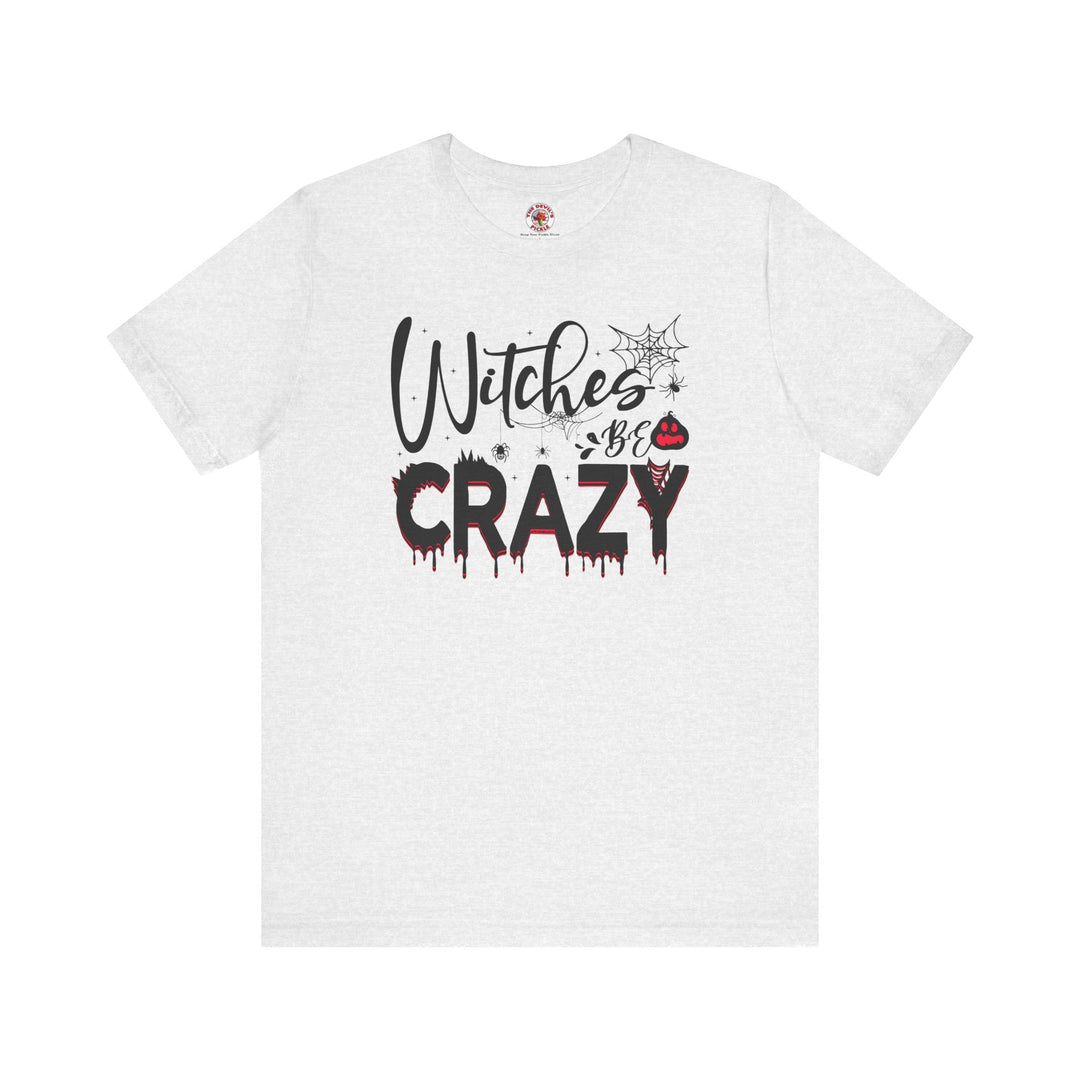 Witches Be Crazy T-Shirt