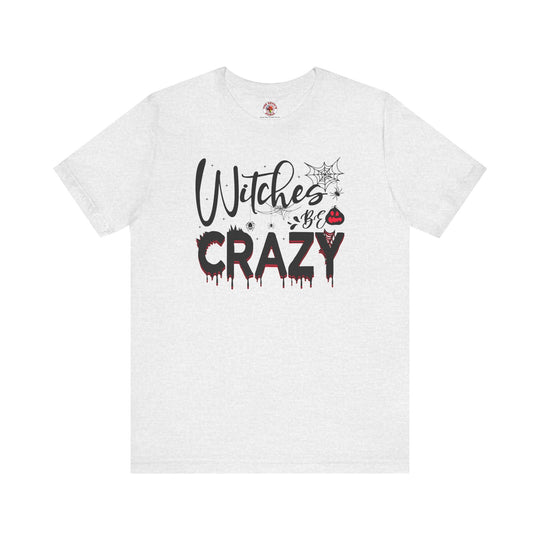 Witches Be Crazy T-Shirt