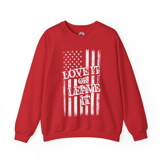 Love It Or Leave It Crewneck Sweatshirt