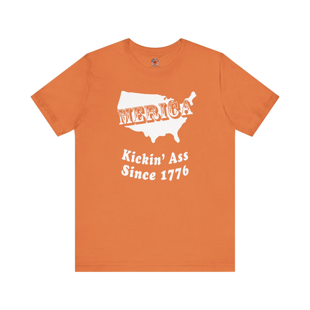 MERICA Kickin' Ass Since 1776 T-Shirt