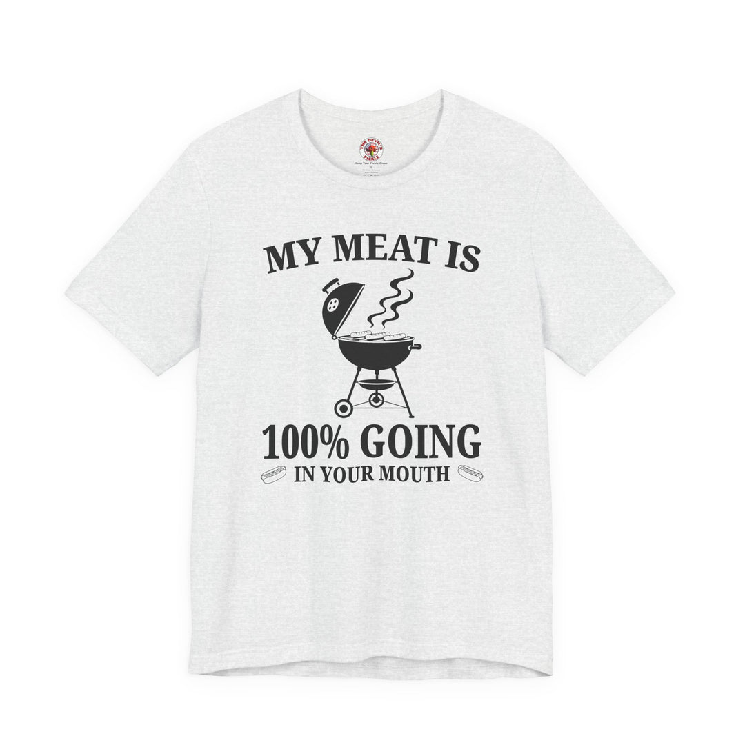 My Meat is Going In Your Mouth T-Shirt