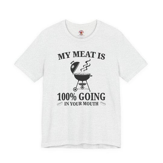 My Meat is Going In Your Mouth T-Shirt