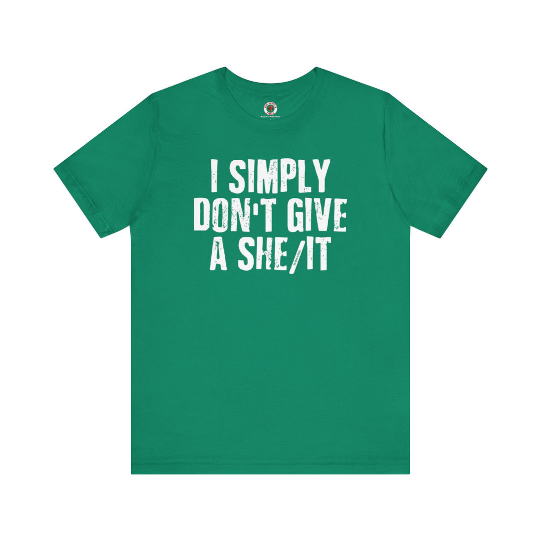 I Simply Don't Give A She/It T-Shirt