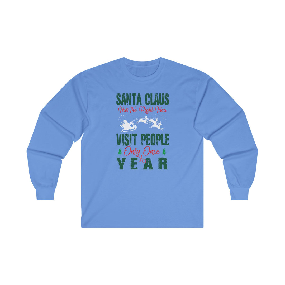 Santa Has The Right Idea Long Sleeve Tee