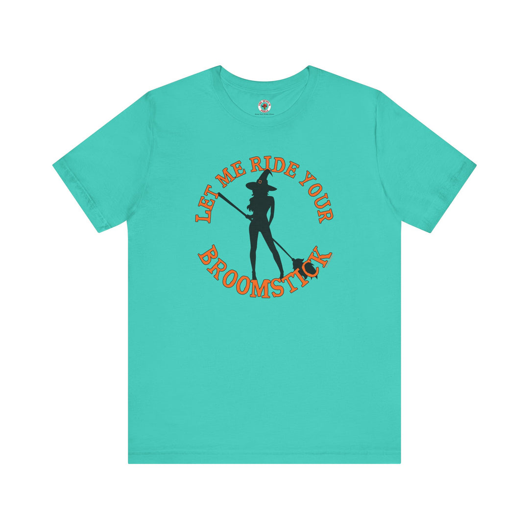 Let Me Ride Your Broomstick T-Shirt