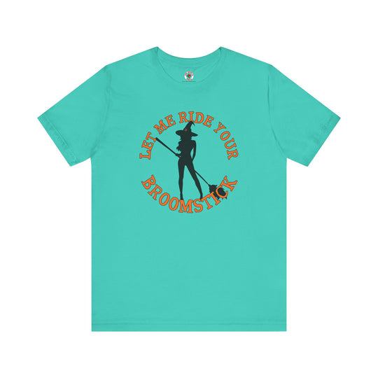 Let Me Ride Your Broomstick T-Shirt