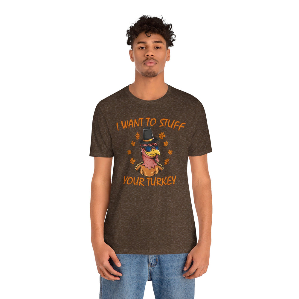 I Want To Stuff Your Turkey T-Shirt