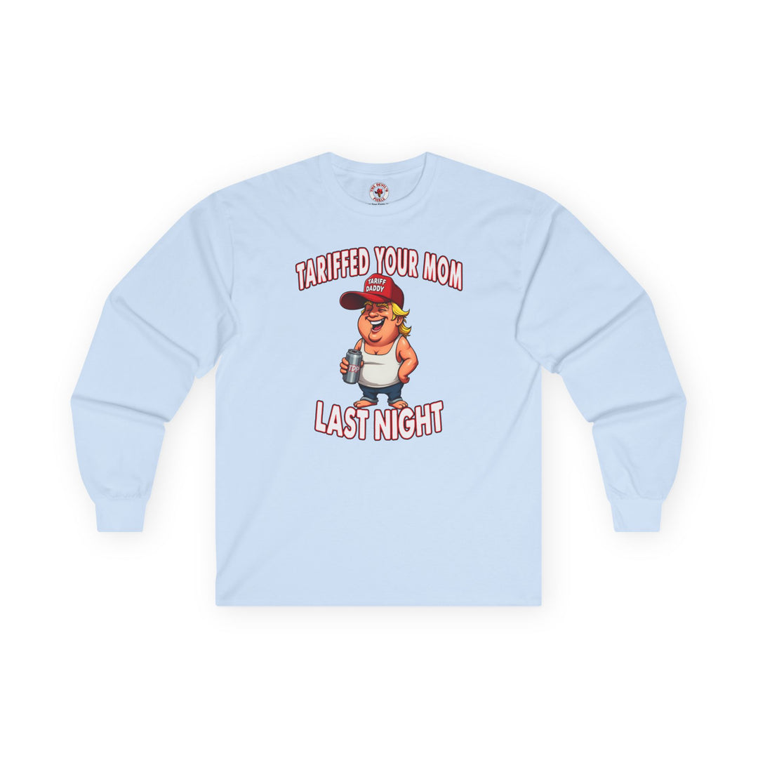 Tariffed Your Mom Last Night Long Sleeve Tee