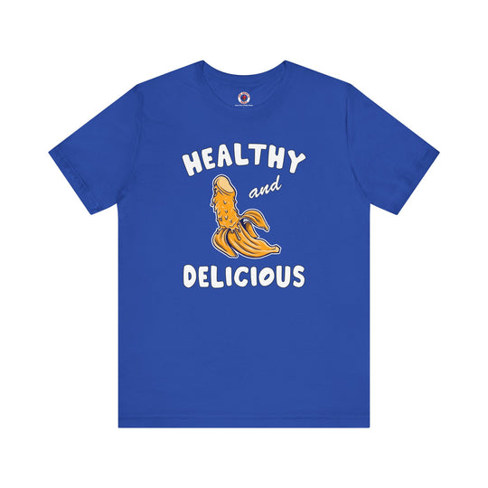 Healthy and Delicious T-Shirt