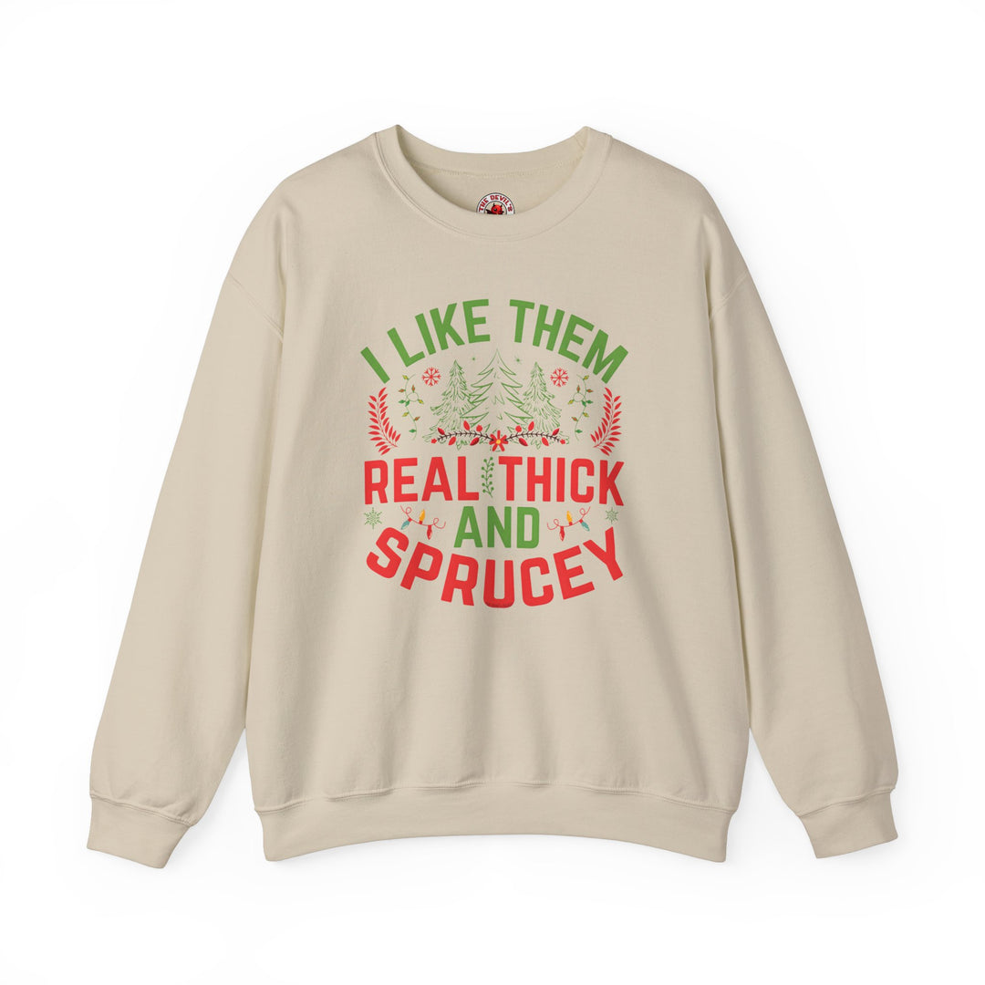 I Like them Thick And Sprucey Crewneck Sweatshirt.